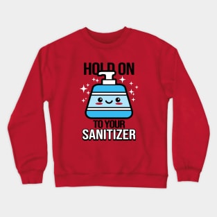 Funny Saying Cute Kawaii Hand Sanitizer Funny Meme Crewneck Sweatshirt